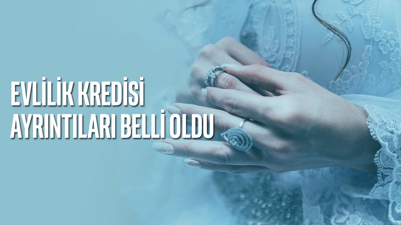 Erdoğan’ın açıkladığı evlilik kredisinin ayrıntıları belli oldu. Evlilik kredisinden kimler faydalanacak?